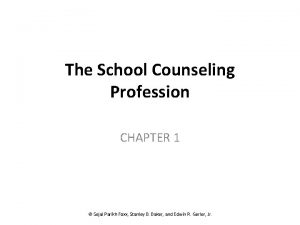 The School Counseling Profession CHAPTER 1 Sejal Parikh