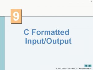 1 9 C Formatted InputOutput 2007 Pearson Education