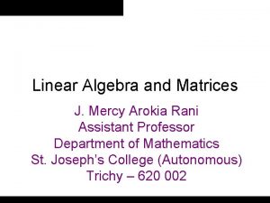 Linear Algebra and Matrices J Mercy Arokia Rani
