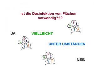 Ist die Desinfektion von Flchen notwendig JA VIELLEICHT