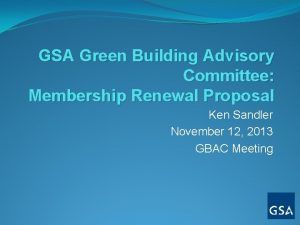 GSA Green Building Advisory Committee Membership Renewal Proposal