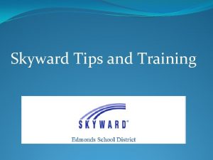 Skyward Tips and Training Skyward features Skyward Family