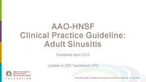 AAOHNSF Clinical Practice Guideline Adult Sinusitis Published April