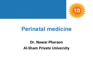 Perinatal medicine Dr Nawar Pharaon AlSham Private University