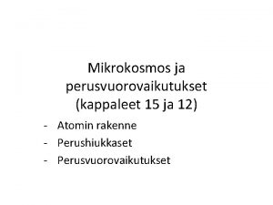 Mikrokosmos ja perusvuorovaikutukset kappaleet 15 ja 12 Atomin