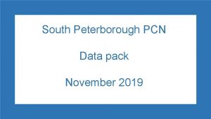 South Peterborough PCN Data pack November 2019 South