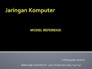 Jaringan Komputer MODEL REFERENSI Yuli Haryanto M Kom