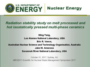 Radiation stability study on melt processed and hot