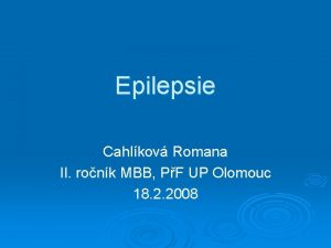 Epilepsie Cahlkov Romana II ronk MBB PF UP