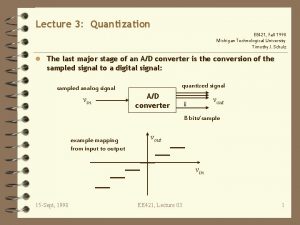 Lecture 3 Quantization EE 421 Fall 1998 Michigan