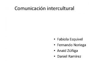 Comunicacin intercultural Fabiola Esquivel Fernando Noriega Anaid Ziga