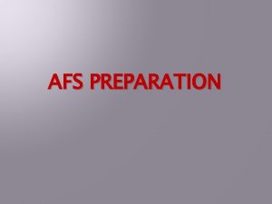 AFS PREPARATION AFS PREPARATION 1 Receipt interests Directly