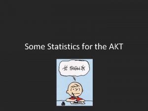 Some Statistics for the AKT Section 2 of