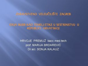 ZDRAVSTVENO VELEUILITE ZAGREB IDEJA SKRBI KAO TEMELJ ETIKE