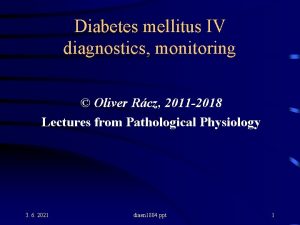 Diabetes mellitus IV diagnostics monitoring Oliver Rcz 2011