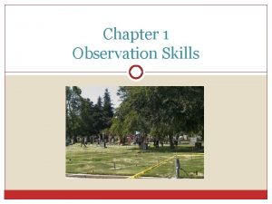 Chapter 1 Observation Skills Chapter 1 Observation Skills