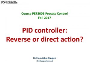 Course PEF 3006 Process Control Fall 2017 PID