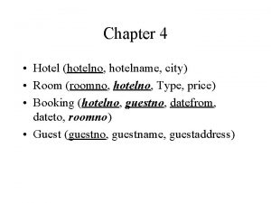 Chapter 4 Hotel hotelno hotelname city Room roomno