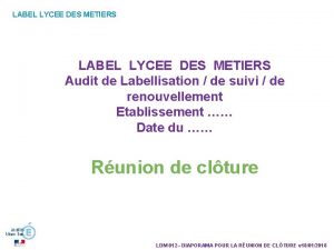 LABEL LYCEE DES METIERS Audit de Labellisation de