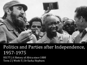 Politics and Parties after Independence 1957 1975 HI