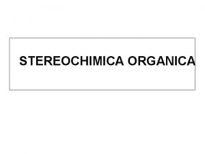STEREOCHIMICA ORGANICA STEREOCHIMICA ORGANICA ffellugaunits it 6 CFU48