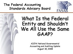 The Federal Accounting Standards Advisory Board What Is