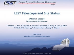 LSST Telescope and Site Status William J Gressler