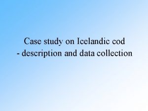 Case study on Icelandic cod description and data