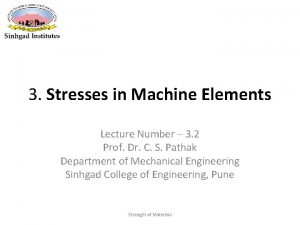 3 Stresses in Machine Elements Lecture Number 3