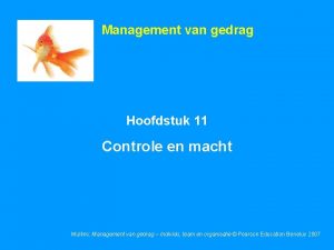 Management van gedrag Hoofdstuk 11 Controle en macht