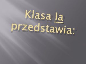 Klasa Ia przedstawia KTO ROZSAWIA MIASTO D Bajki