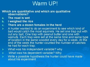 Warm UP Which are quantitative and which are