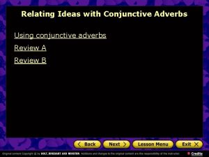 Relating Ideas with Conjunctive Adverbs Using conjunctive adverbs
