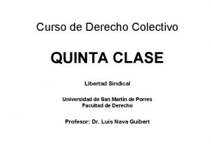 Curso de Derecho Colectivo QUINTA CLASE Libertad Sindical