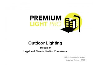 Outdoor Lighting Module 9 Legal and Standardisation Framework