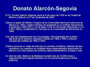 Donato AlarcnSegovia El Dr Donato AlarcnSegovia naci el