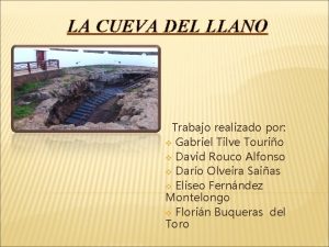 LA CUEVA DEL LLANO Trabajo realizado por v