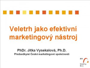 Veletrh jako efektivn marketingov nstroj Ph Dr Jitka