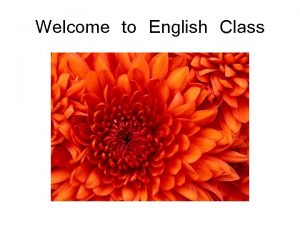 Welcome to English Class Farina Yasmin Assistant Professor