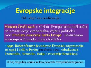 Evropske integracije Od ideje do realizacije Vinston eril