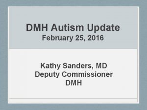 DMH Autism Update February 25 2016 Kathy Sanders