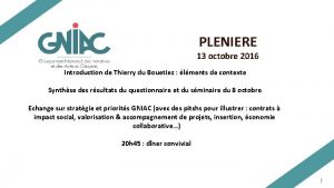 PLENIERE 13 octobre 2016 Introduction de Thierry du