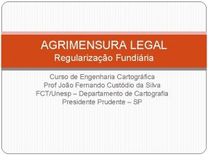 AGRIMENSURA LEGAL Regularizao Fundiria Curso de Engenharia Cartogrfica