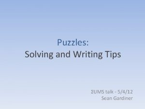 Puzzles Solving and Writing Tips UMS talk 5412