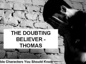 THE DOUBTING BELIEVER THOMAS ble Characters You Should