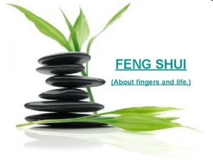 FENG SHUI About fingers and life Do you