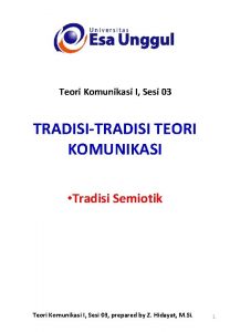 Teori Komunikasi I Sesi 03 TRADISITRADISI TEORI KOMUNIKASI