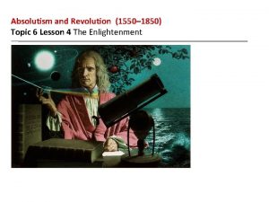 Absolutism and Revolution 1550 1850 Topic 6 Lesson