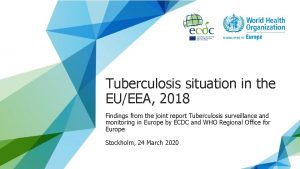 Tuberculosis situation in the EUEEA 2018 Findings from