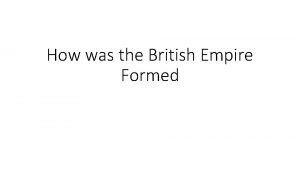 How was the British Empire Formed Early Empire